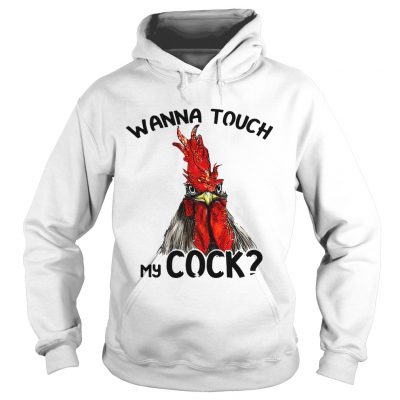 Chicken wanna touch my cock hoodie