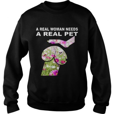 Cosmos seeds Dickhead Dog Noma Bar a real woman needs a real pet sweatshirt