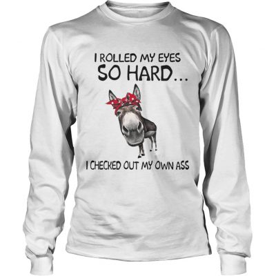 Cow I rolled my eyes so hard I checked out my own ass longsleeve tee