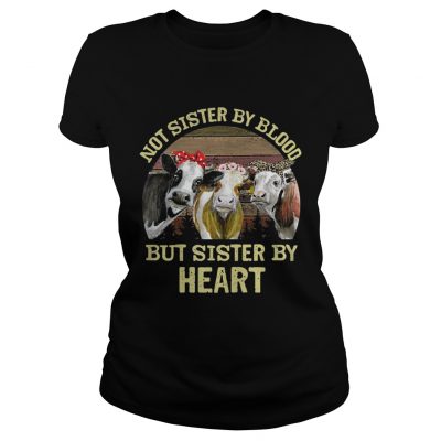 Cows Not sister by blood but sister by heart vintage ladies tee