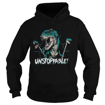 Dinosaur unstoppable Hoodie