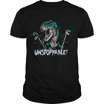 Dinosaur unstoppable Unisex Shirt