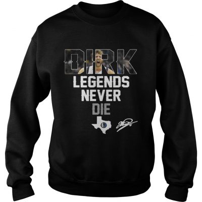 Dirk Nowitzki Legends Never Die sweatshirt