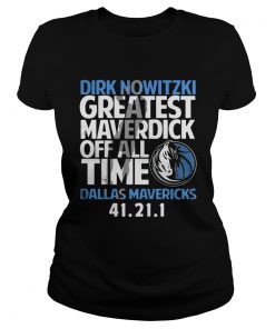 Dirk Nowitzki greatest Maverdick off all time Dallas Mavericks 41 21 1 ladies tee