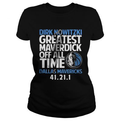 Dirk Nowitzki greatest Maverdick off all time Dallas Mavericks 41 21 1 ladies tee