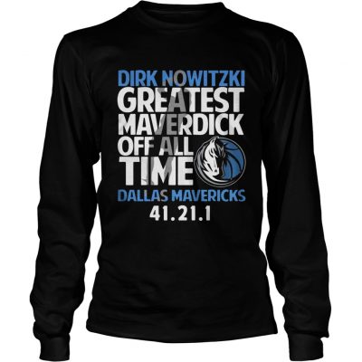 Dirk Nowitzki greatest Maverdick off all time Dallas Mavericks 41 21 1 longsleeve tee