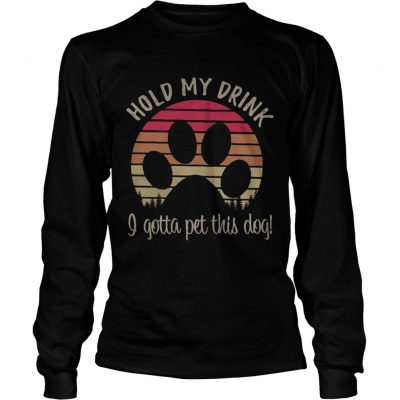 Dog paw hold my drink I gotta pat this dog retro longsleeve tee