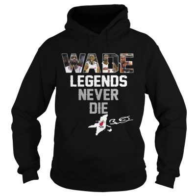 Dwyane Wade Legends Never Die hoodie