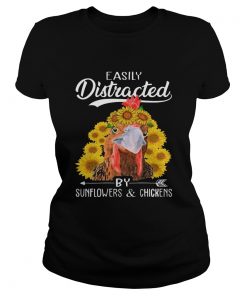 Easily Distracted By Sunflowers And Chickens ladies tee