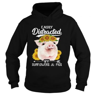 Easily Distracted By Sunflowers And Pigs hoodie