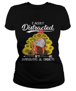 Easily distracted by sunflowers and chickens ladies tee