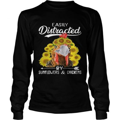 Easily distracted by sunflowers and chickens longsleeve tee