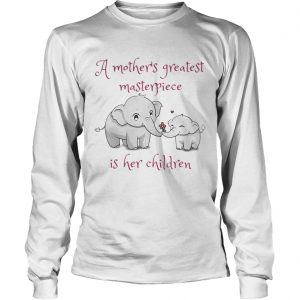 Elephant A mothers greatest masterpiece is her children longsleeve tee