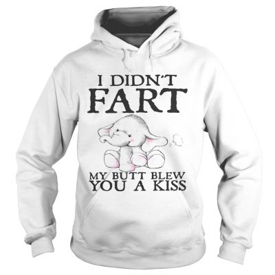 Elephant I didnt fart my butt blew you a kiss hoodie