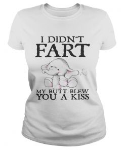 Elephant I didnt fart my butt blew you a kiss ladies tee