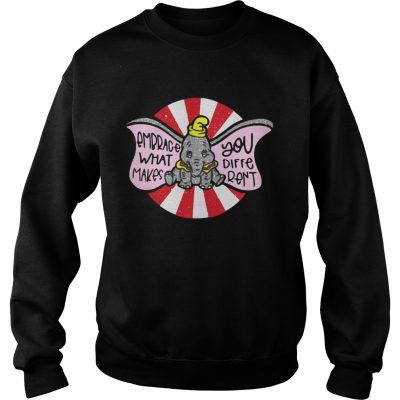 Embrace what makes you different dumbo sweatshirt