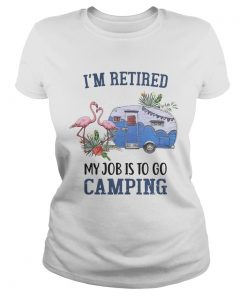 Flamingo Im retired my job is to go camping ladies tee