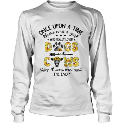 Flower Once upon a time there was a girl who really loved dogs and cows longsleeve tee