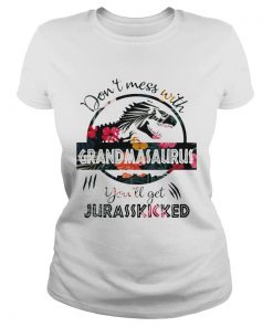 Flower dont mess with grandmasaurus youll get jurasskicked ladies tee