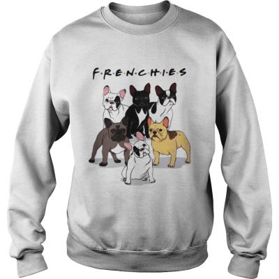 Frenchies Friends TV Show sweatshirt