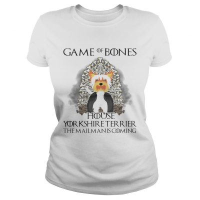 Game Of Thrones Game of Bones house Yorkshire Terrier the mailman is coming ladies tee