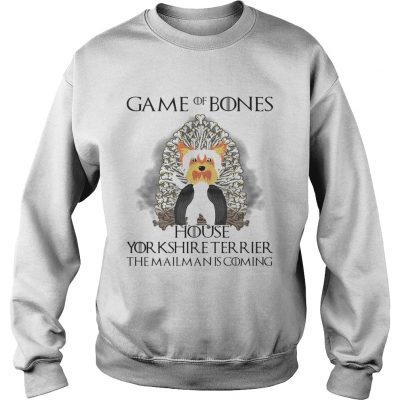 Game Of Thrones Game of Bones house Yorkshire Terrier the mailman is coming sweatshirt