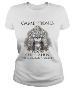 Game of Bones house Chihuahua the mailman is coming ladies tee