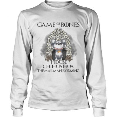 Game of Bones house Chihuahua the mailman is coming longsleeve tee