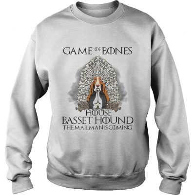 Game of bones house Basset Hound the mailman is coming sweatshirt