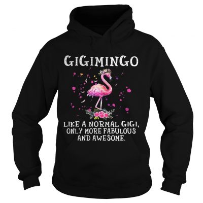 Gigimingo like a normal gigi only more fabulous and awesome hoodie