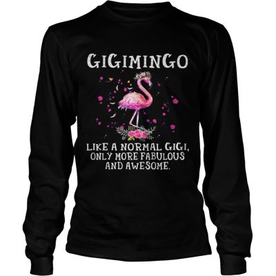 Gigimingo like a normal gigi only more fabulous and awesome longsleeve tee