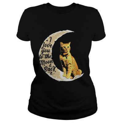 Goose the Cat I love to the moon and back ladies tee