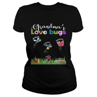 Grandmas love bugs William Jackson Jasmine Noah Sofia Isabella ladies tee