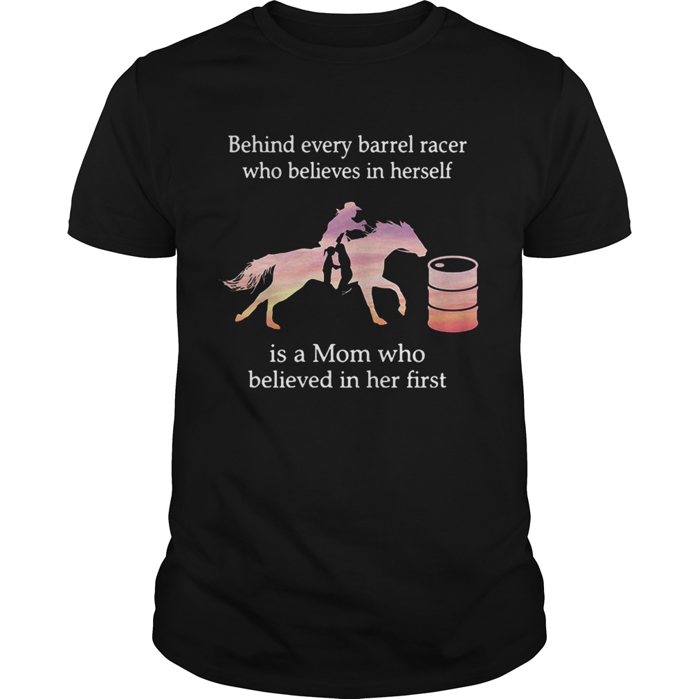 Behind every barrel racer who believes in herself is a Mom who believed in her first shirt