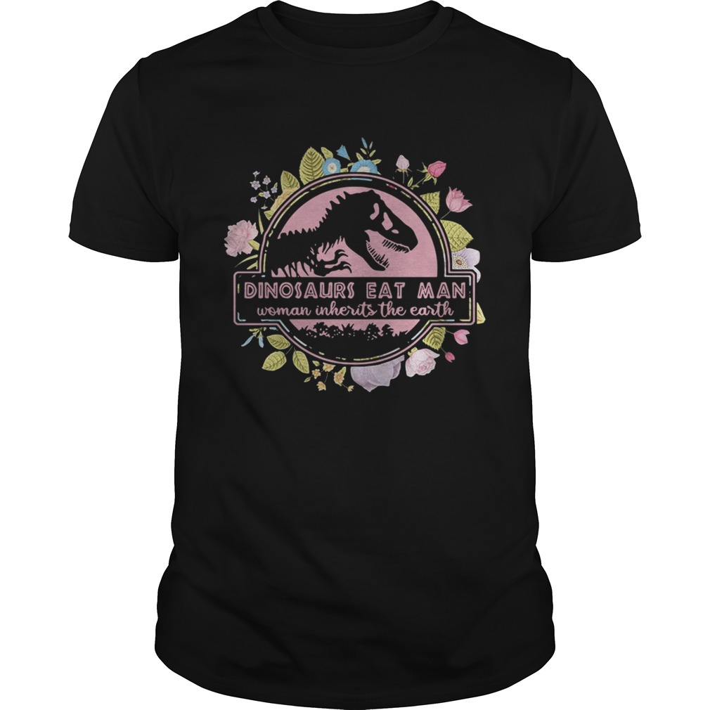 Flower Dinosaurs eat man woman inherits the earth vintage shirt