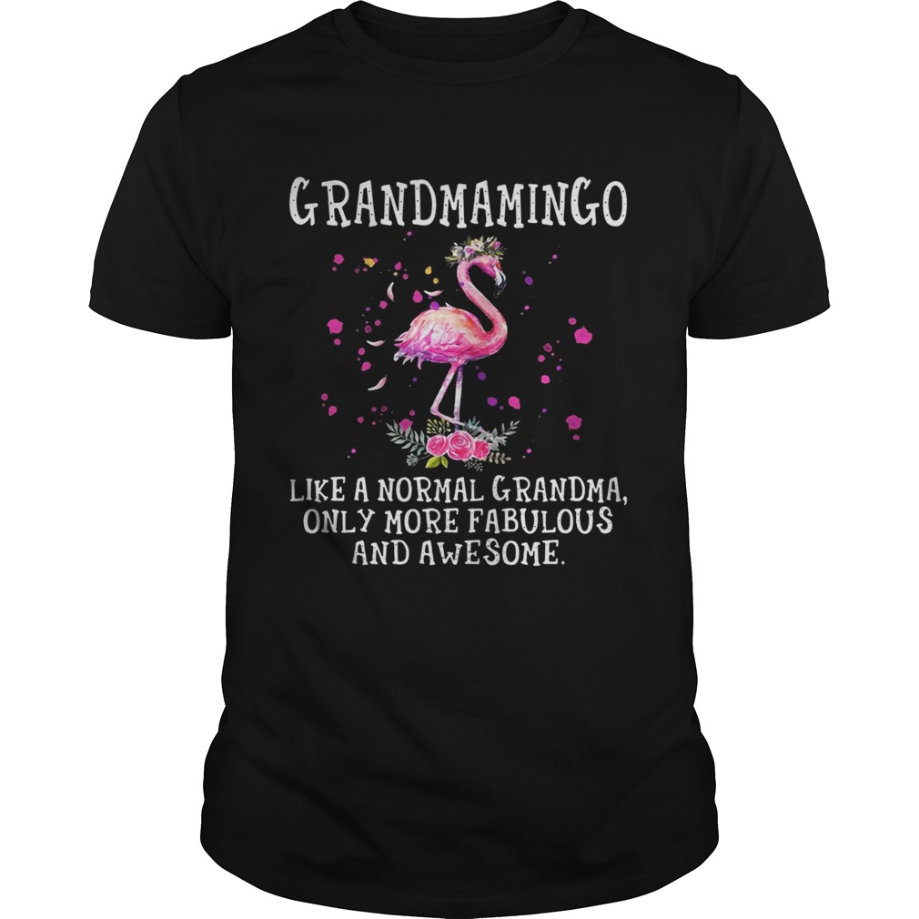 Grandmamingo like a normal grandma only more fabulous and awesome tshirt