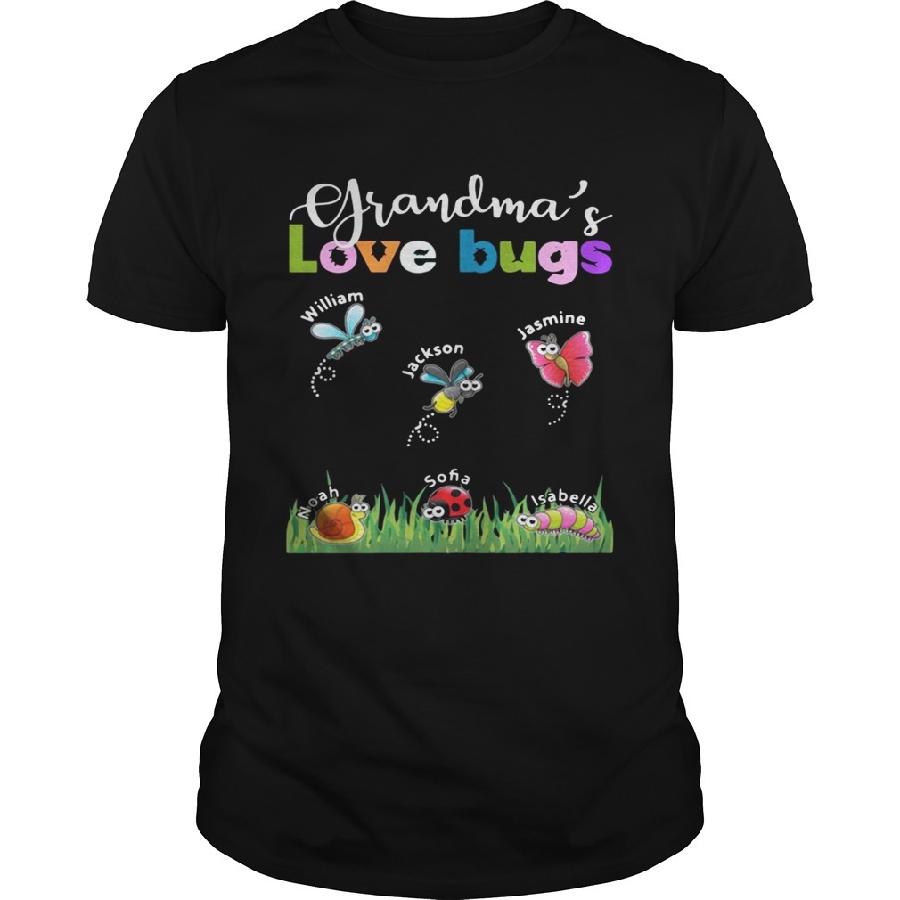 Grandmas love bugs William Jackson Jasmine Noah Sofia Isabella tshirt