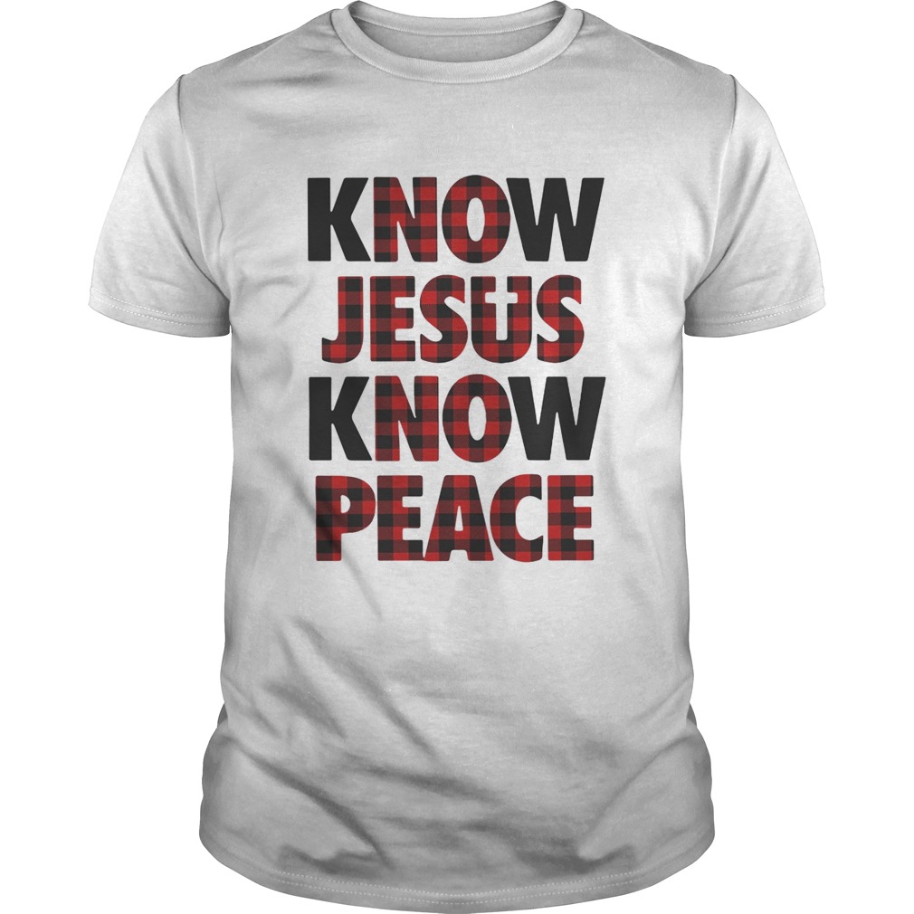 Know Jesus know peace shirt