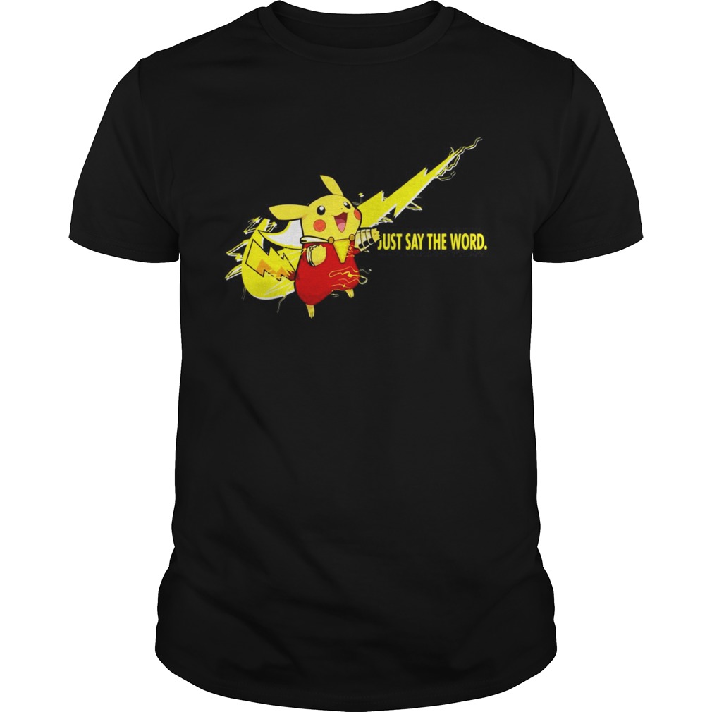 Nike Shazam Pikachu just say the word tshirts