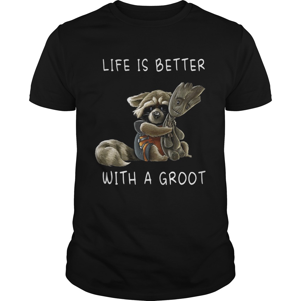 Rocket Racoon Life is better with a Groot shirt