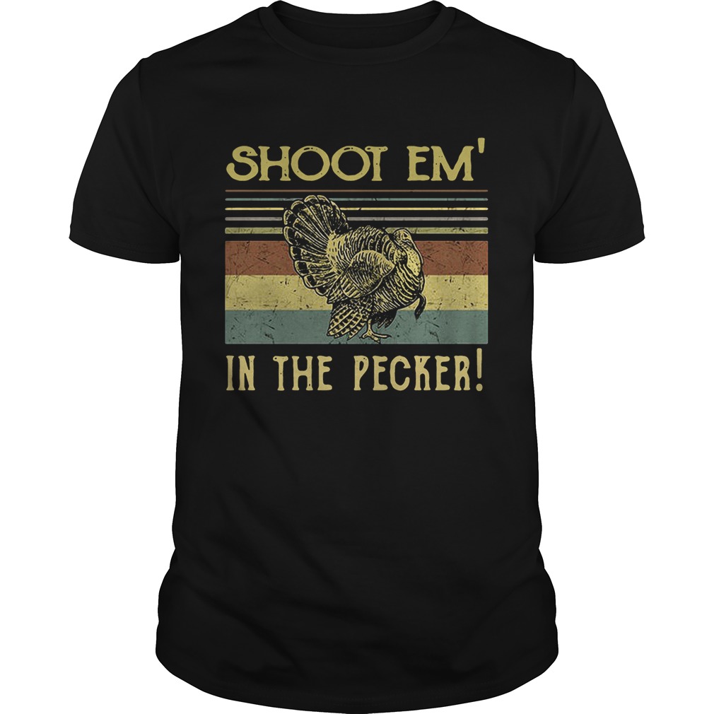 Turkey Hunter shoot em’ in the pecker retro shirt