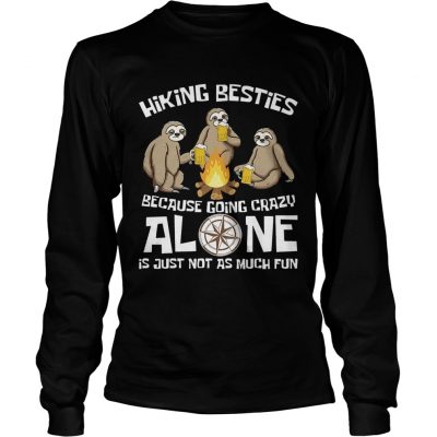 Hiking Bestie Because Going Crazy Alone longsleeve tee