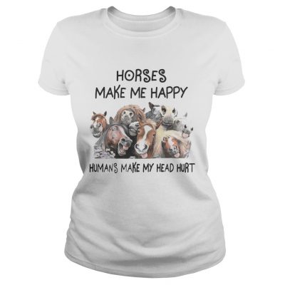 Horse Make Me Happy Human Make My Head Hurt ladies tee