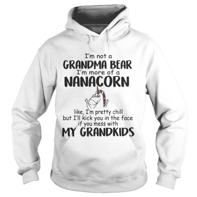 Im Not A Grandma Bear Im More Of A Nana Corn hoodie