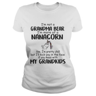 Im Not A Grandma Bear Im More Of A Nana Corn ladies tee