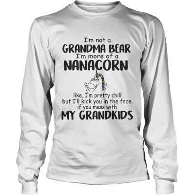 Im Not A Grandma Bear Im More Of A Nana Corn longsleeve tee