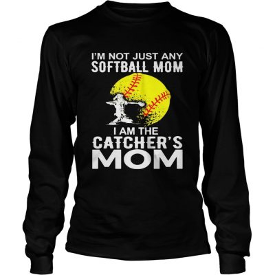 Im Not just A Softball Mom I Am The Catchers Mom longsleeve tee