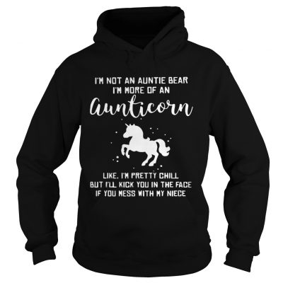 Im not a auntie bear Im more of an aunticorn like Im pretty chill hoodie