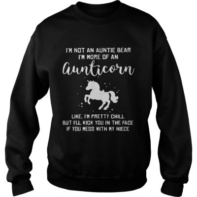 Im not a auntie bear Im more of an aunticorn like Im pretty chill sweatshirt