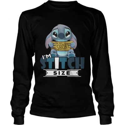 Im not short Im stitch size longsleeve tee